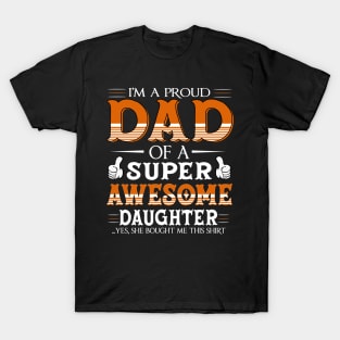 I am a proud dad of a super awesome daughter T-Shirt